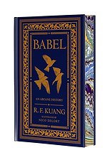 Babel Collector's Edition: Or the Necessity of Violence: An Arcane History of the Oxford Translators' Revolution