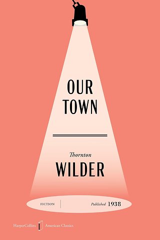 Wilder, T: Our Town American Classics Edition