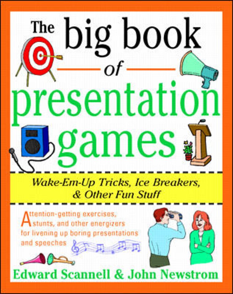 The Big Book of Presentation Games: Wake-Em-Up Tricks, Icebreakers, and Other Fun Stuff