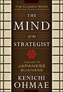 The Mind Of The Strategist: The Art of Japanese Business The Mind Of The Strategist: The Art of Japanese Business