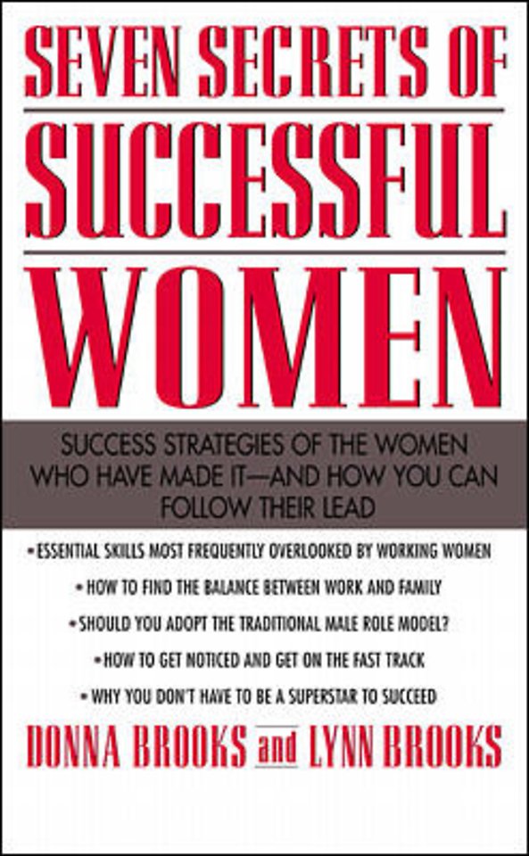 Seven Secrets of Successful Women: Success Strategies of the Women Who Have Made It - And How You Can Follow Their Lead