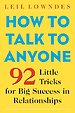 How to Talk to Anyone: 92 Little Tricks for Big Success in Relationships How to Talk to Anyone: 92 Little Tricks for Big Success in Relationships