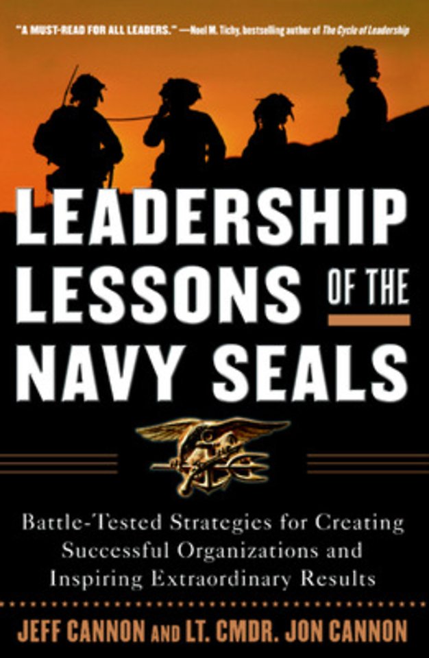Leadership Lessons of the Navy SEALS: Battle-Tested Strategies for Creating Successful Organizations and Inspiring Extraordinary Results