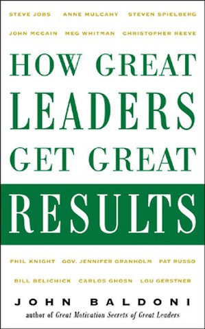 How Great Leaders Get Great Results