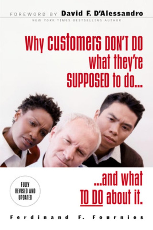 Why Customers Don't Do What They're Supposed To and What To Do About It
