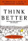 Think Better: An Innovator's Guide to Productive Thinking