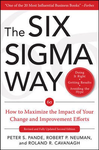 The Six Sigma Way: How to Maximize the Impact of Your Change and Improvement Efforts, Second edition