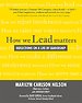How We Lead Matters: Reflections on a Life of Leadership How We Lead Matters: Reflections on a Life of Leadership
