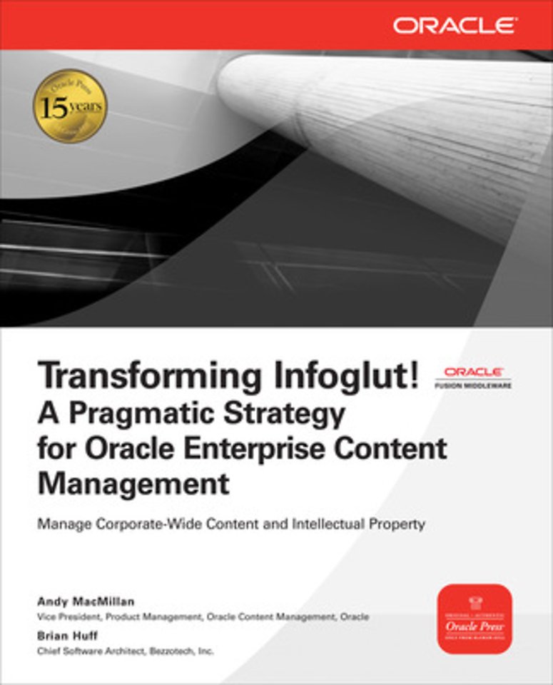 Transforming Infoglut! A Pragmatic Strategy for Oracle Enterprise Content Management