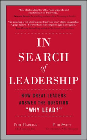 In Search of Leadership: How Great Leaders Answer the Question Why Lead?