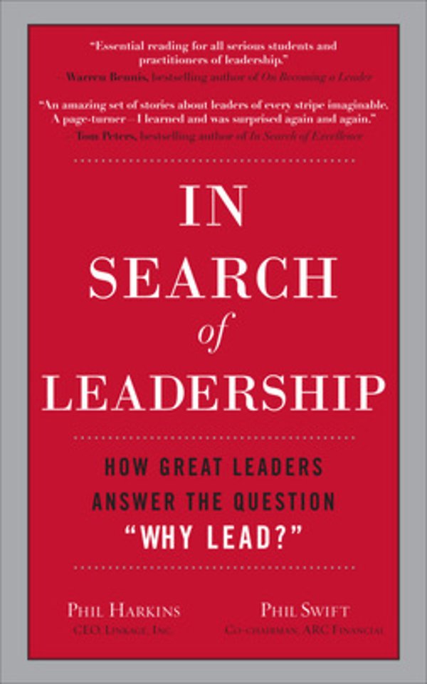 In Search of Leadership: How Great Leaders Answer the Question Why Lead?