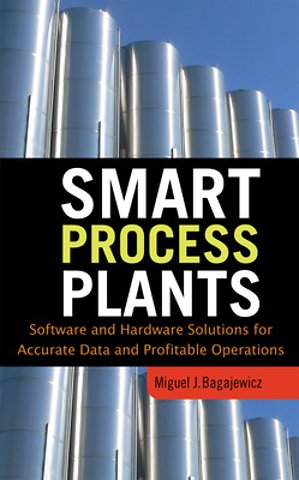 Smart Process Plants: Software and Hardware Solutions for Accurate Data and Profitable Operations