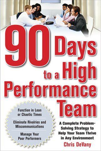90 Days to a High-Performance Team: A Complete Problem-solving Strategy to Help Your Team Thirve in any Environment