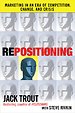 REPOSITIONING: Marketing in an Era of Competition, Change and Crisis