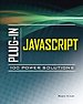 Plug-In JavaScript: 100 Power Solutions Plug-In JavaScript: 100 Power Solutions