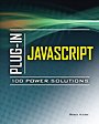 Plug-In JavaScript: 100 Power Solutions Plug-In JavaScript: 100 Power Solutions