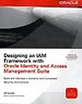 Designing an IAM Framework with Oracle Identity and Access Management Suite Designing an IAM Framework with Oracle Identity and Access Management Suite