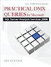 Practical DMX Queries for Microsoft SQL Server Analysis Services 2008 Practical DMX Queries for Microsoft SQL Server Analysis Services 2008