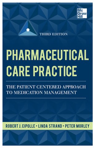 Pharmaceutical Care Practice: The Patient-Centered Approach to Medication Management, Third Edition