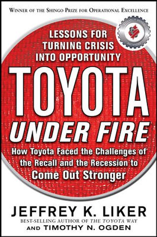 Toyota Under Fire: Lessons for Turning Crisis into Opportunity