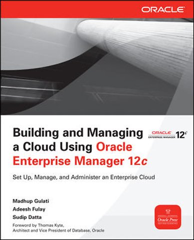 Building and Managing a Cloud Using Oracle Enterprise Manager 12c