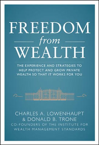Freedom from Wealth: The Experience and Strategies to Help Protect and Grow Private Wealth