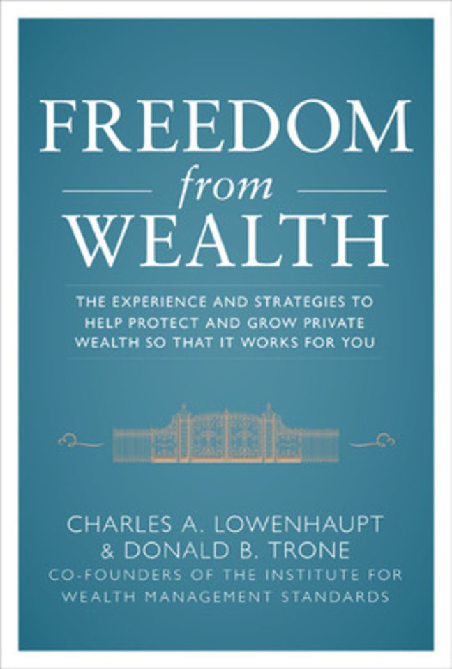 Freedom from Wealth: The Experience and Strategies to Help Protect and Grow Private Wealth