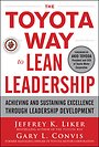 The Toyota Way to Lean Leadership: Achieving and Sustaining Excellence through Leadership Development The Toyota Way to Lean Leadership: Achieving and Sustaining Excellence through Leadership Development