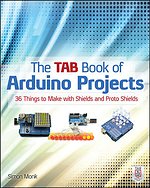 The TAB Book of Arduino Projects: 36 Things to Make with Shields and Proto Shields