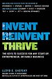 Invent, Reinvent, Thrive: The Keys to Success for Any Start-Up, Entrepreneur, or Family Business Invent, Reinvent, Thrive: The Keys to Success for Any Start-Up, Entrepreneur, or Family Business