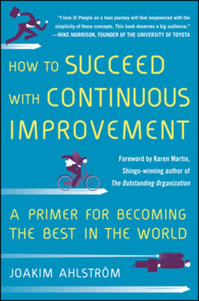 How to Succeed with Continuous Improvement: A Primer for Becoming the Best in the World