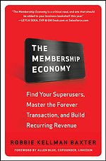 The Membership Economy: Find Your Super Users, Master the Forever Transaction, and Build Recurring Revenue
