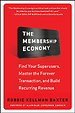 The Membership Economy: Find Your Super Users, Master the Forever Transaction, and Build Recurring Revenue The Membership Economy: Find Your Super Users, Master the Forever Transaction, and Build Recurring Revenue