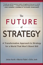 The Future of Strategy: A Transformative Approach to Strategy for a World That Won’t Stand Still