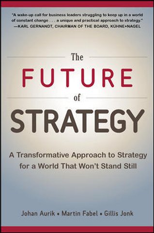 The Future of Strategy: A Transformative Approach to Strategy for a World That Won’t Stand Still