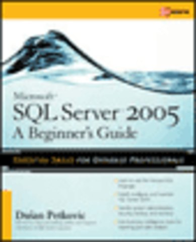 Microsoft SQL Server 2005: A Beginner''s Guide