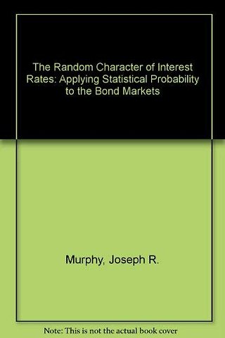 The Random Character Of Interest Rates: Applying Statistical Probability To The Bond Markets