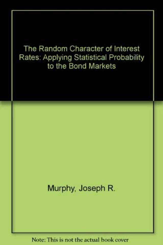 The Random Character Of Interest Rates: Applying Statistical Probability To The Bond Markets