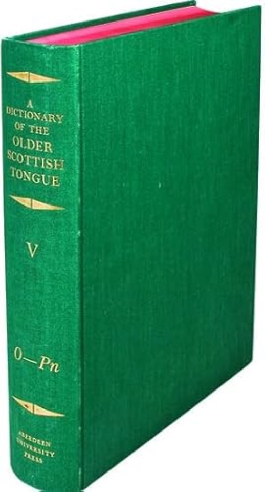 A Dictionary of the Older Scottish Tongue from the Twelfth Century to the End of the Seventeenth: Volume 5, O-Pn