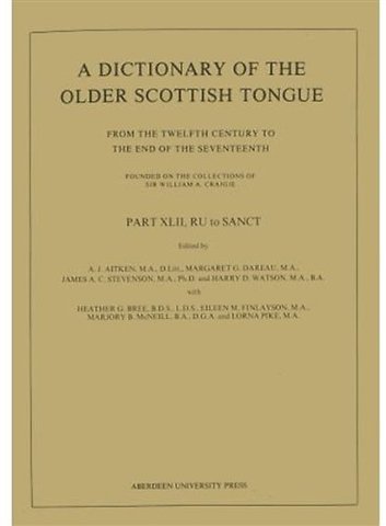 A Dictionary of the Older Scottish Tongue from the Twelfth Century to the End of the Seventeenth: Part 42, RU to SANCT