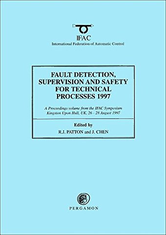 Fault Detection, Supervision and Safety for Technical Processes 1997, (3-Volume Set)