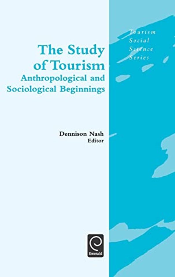 The Study of Tourism – Anthropological and Sociological Beginnings