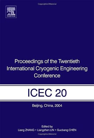 Proceedings of the Twentieth International Cryogenic Engineering Conference (ICEC20)