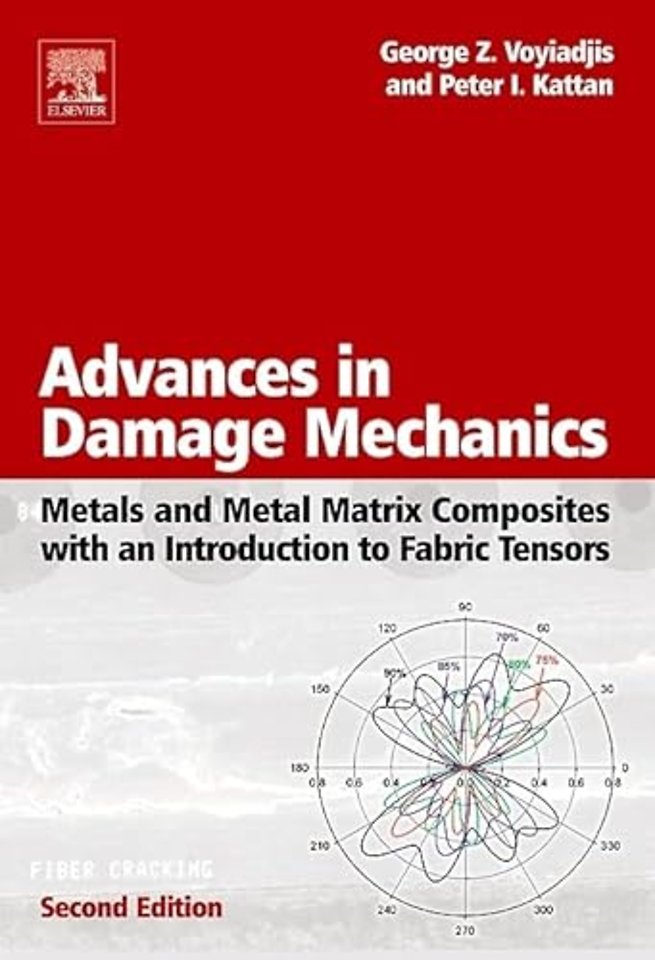 Advances in Damage Mechanics: Metals and Metal Matrix Composites With an Introduction to Fabric Tensors