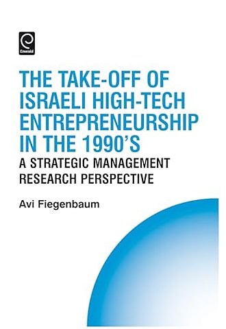 The Take–off of Israeli High–Tech Entrepreneurship – A Strategic Management Research Perspective