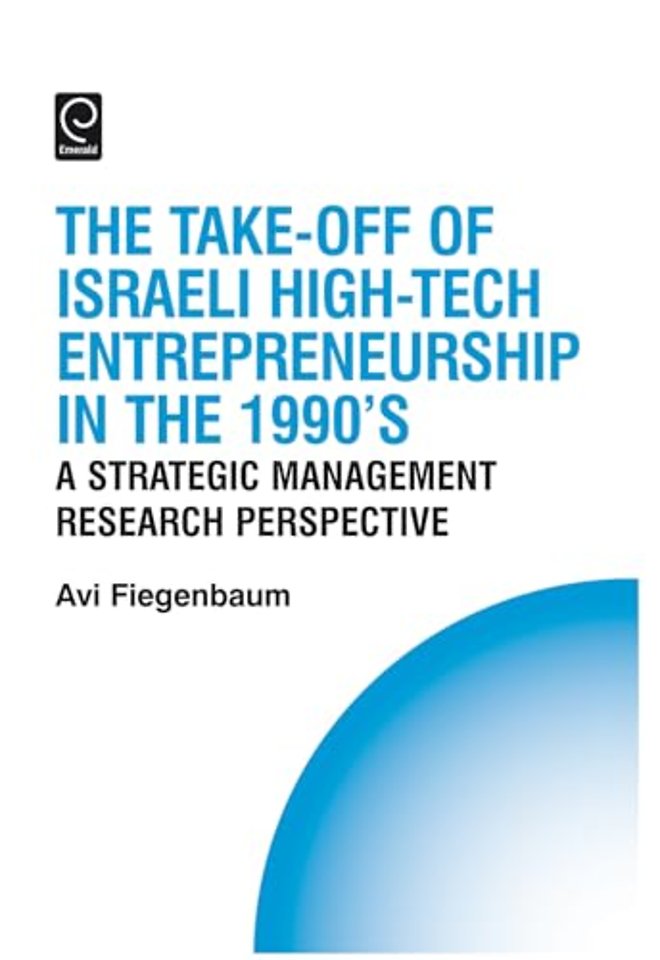 The Take–off of Israeli High–Tech Entrepreneurship – A Strategic Management Research Perspective