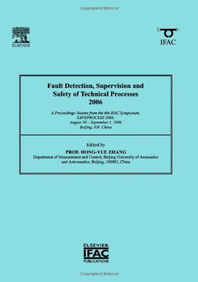 Fault Detection, Supervision and Safety of Technical Processes 2006