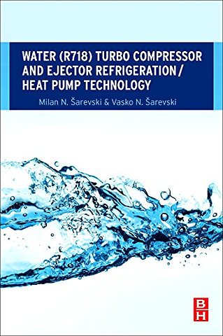 Water (R718) Turbo Compressor and Ejector Refrigeration / Heat Pump Technology
