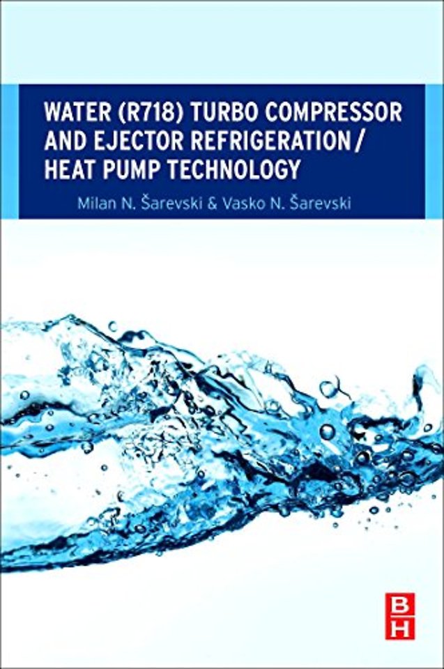 Water (R718) Turbo Compressor and Ejector Refrigeration / Heat Pump Technology