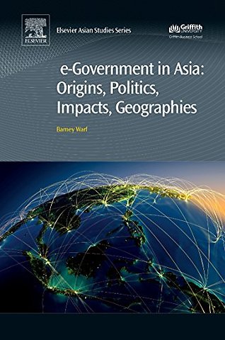e-Government in Asia:Origins, Politics, Impacts, Geographies